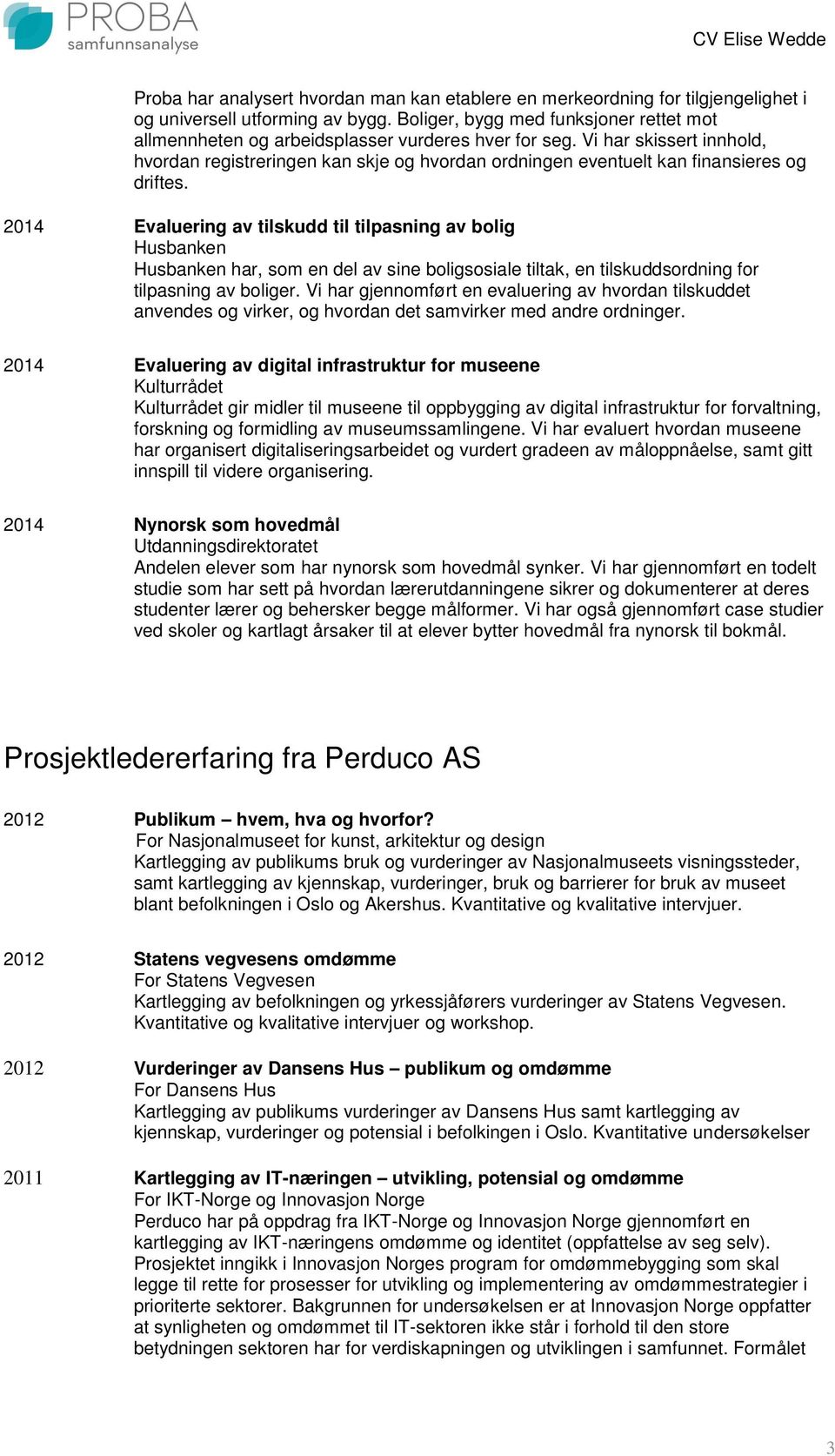 Vi har skissert innhold, hvordan registreringen kan skje og hvordan ordningen eventuelt kan finansieres og driftes.