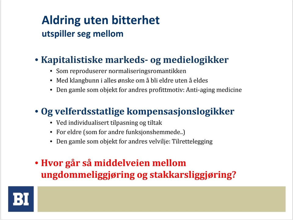 velferdsstatlige kompensasjonslogikker Ved individualisert tilpasning og tiltak For eldre (som for andre funksjonshemmede.