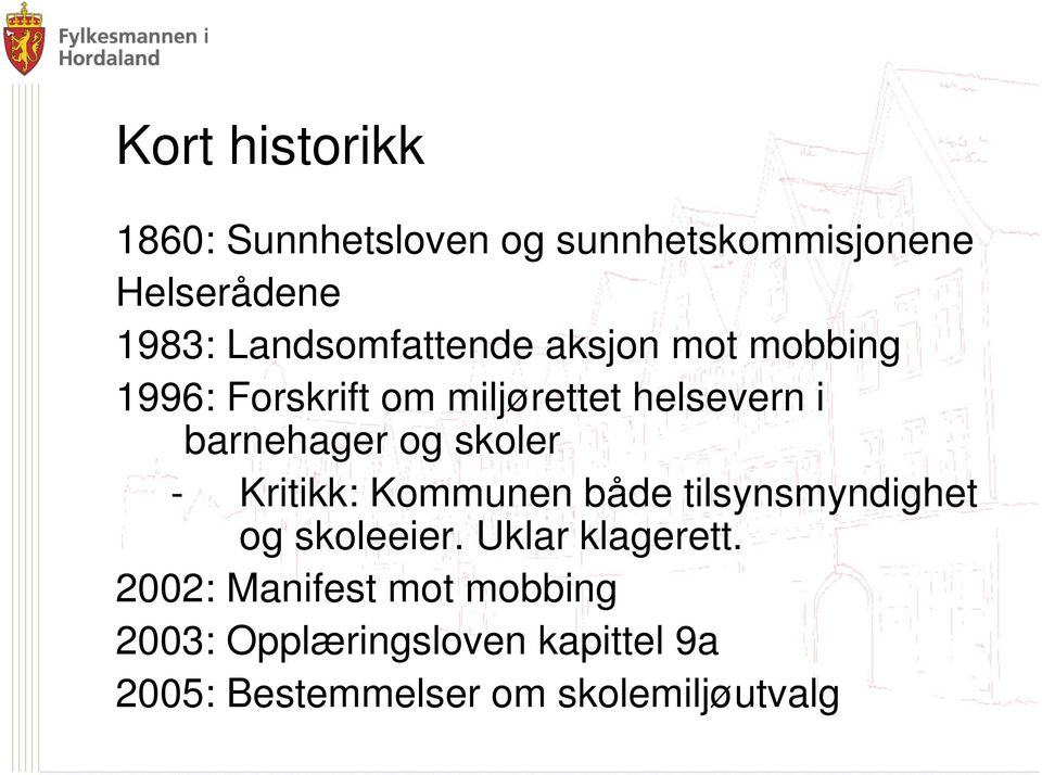 barnehager og skoler - Kritikk: Kommunen både tilsynsmyndighet og skoleeier.