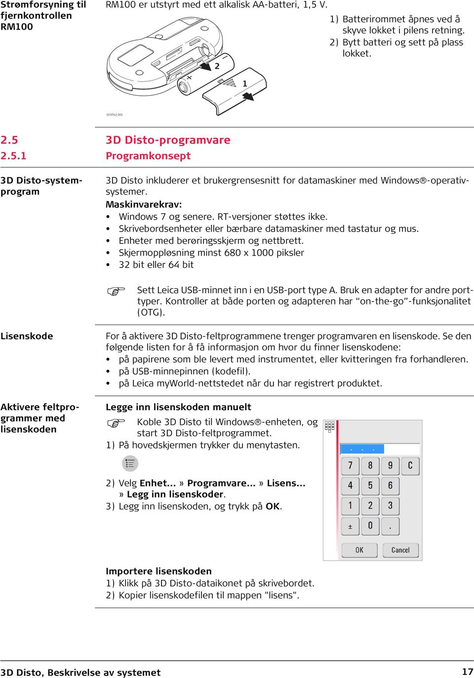 Maskinvarekrav: Windows 7 og senere. RT-versjoner støttes ikke. Skrivebordsenheter eller bærbare datamaskiner med tastatur og mus. Enheter med berøringsskjerm og nettbrett.