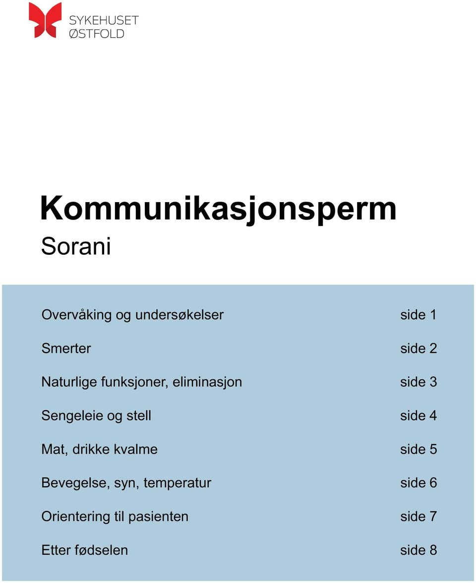 Sengeleie og stell side 4 Mat, drikke kvalme side 5 Bevegelse,