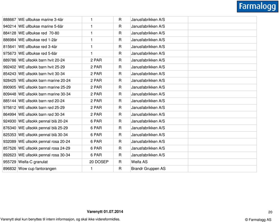 ullsokk barn hvit 25-29 2 PAR R Janusfabrikken A/S 854243 WE ullsokk barn hvit 30-34 2 PAR R Janusfabrikken A/S 928425 WE ullsokk barn marine 20-24 2 PAR R Janusfabrikken A/S 890905 WE ullsokk barn