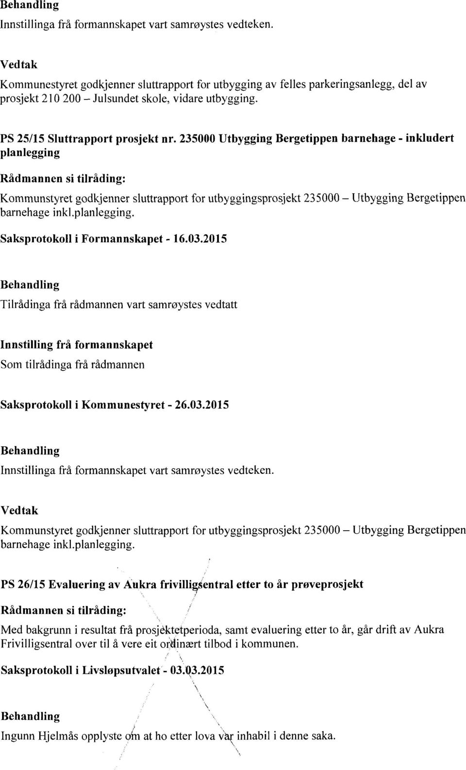 235000 Utbygging Bergetippen barnehage - inkludert planlegging Rådmannen si tilråding: Kommunstyret godkjenner sluttrapport for utbyggingsprosjekt 235000 - Utbygging Bergetippen barnehage inkl.