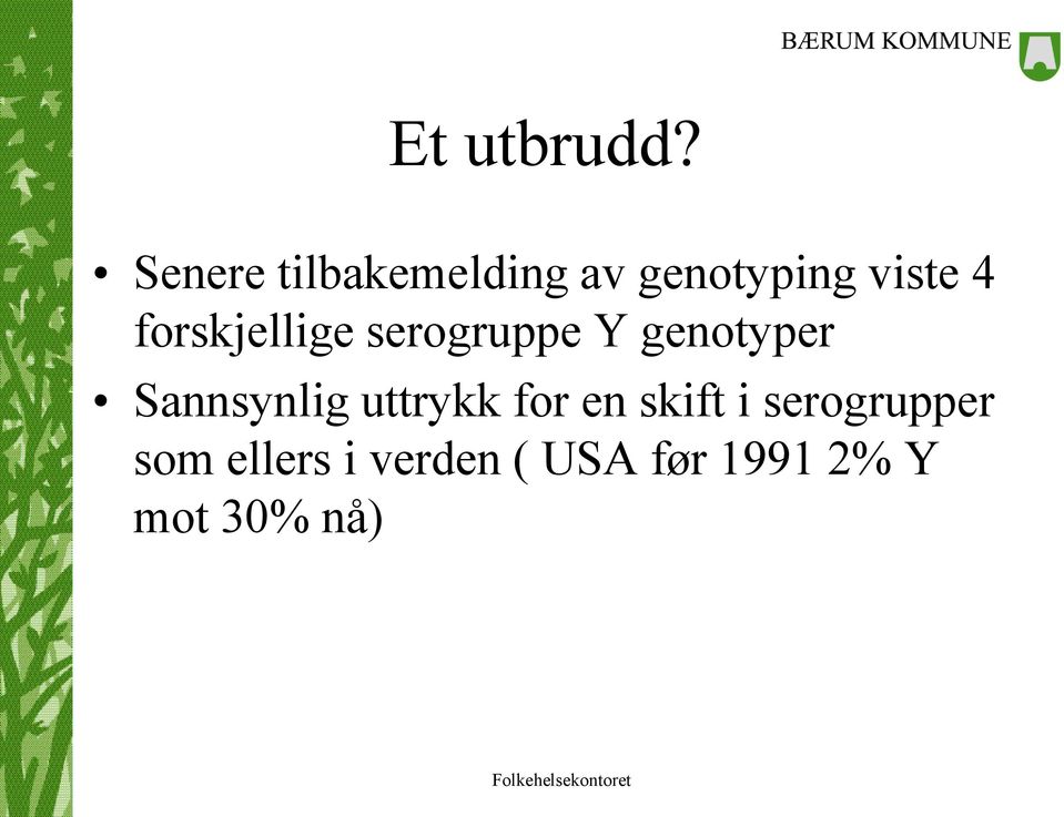 forskjellige serogruppe Y genotyper Sannsynlig