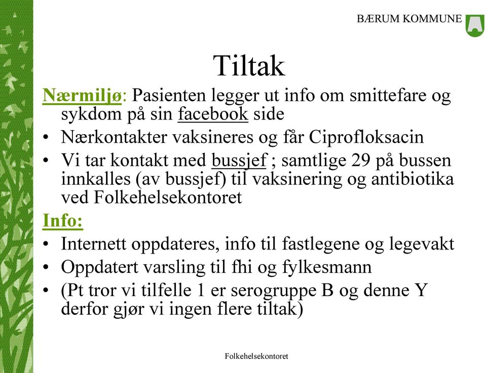 til vaksinering og antibiotika ved Info: Internett oppdateres, info til fastlegene og legevakt Oppdatert