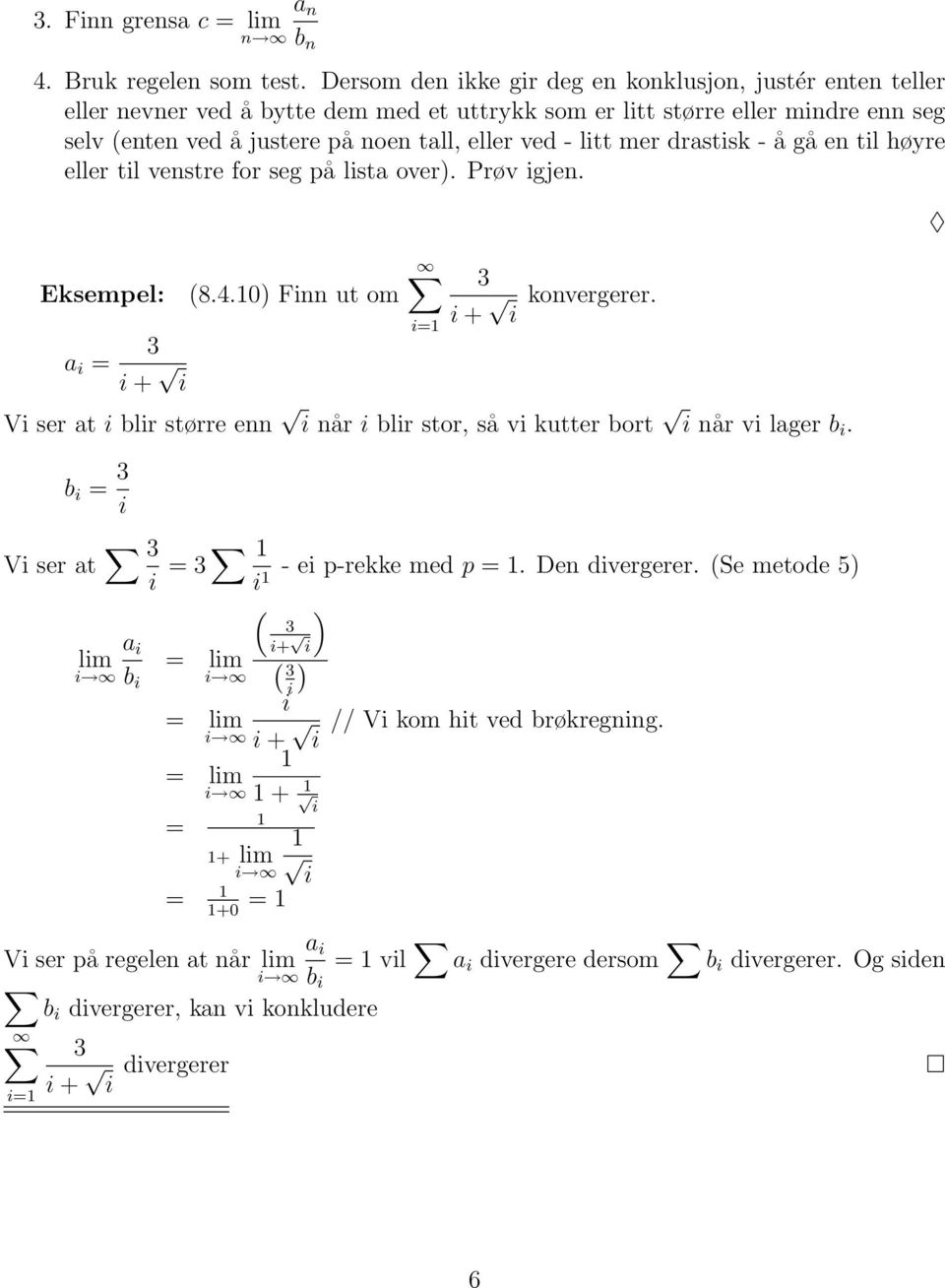 eller ved - ltt mer drastsk - å gå e tl høyre eller tl vestre for seg på lsta over). Prøv gje. a = 3 + (8.4.0) F ut om = 3 + kovergerer.