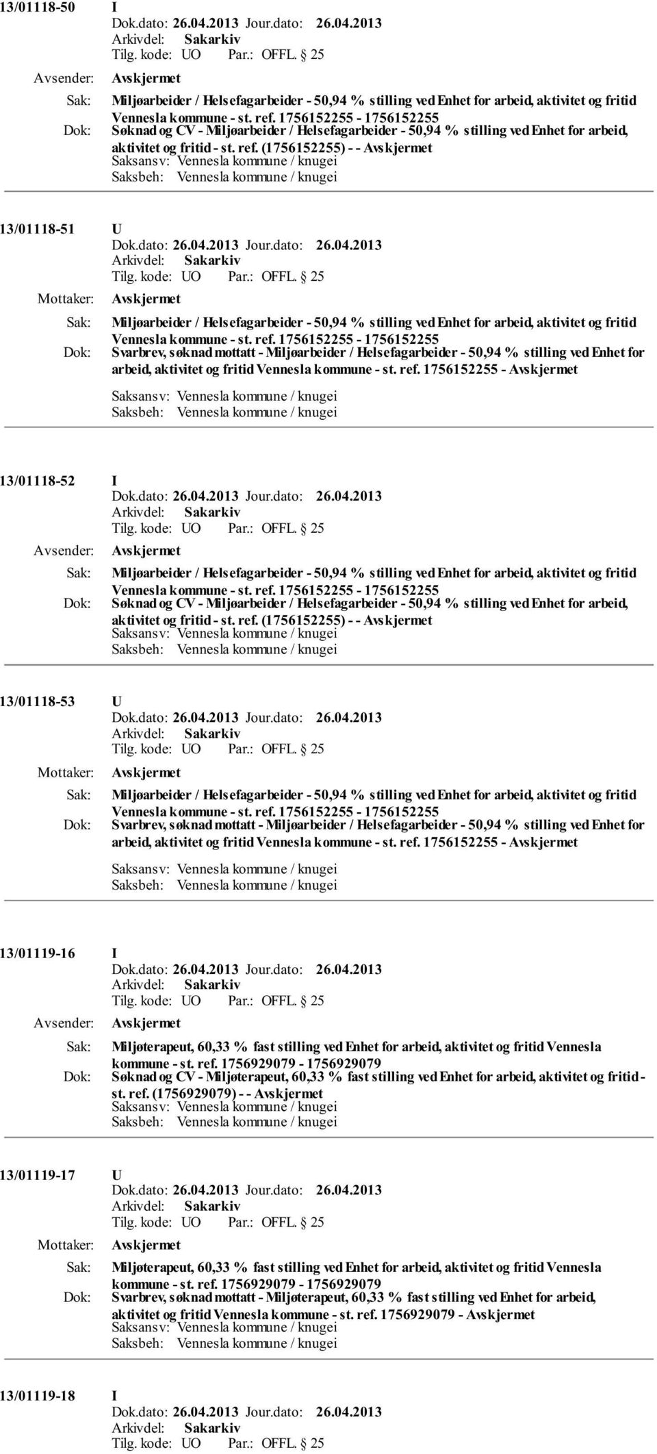 (1756152255) - - 13/01118-51 U Miljøarbeider / Helsefagarbeider - 50,94 % stilling ved Enhet for arbeid, aktivitet og fritid Vennesla kommune - st. ref.