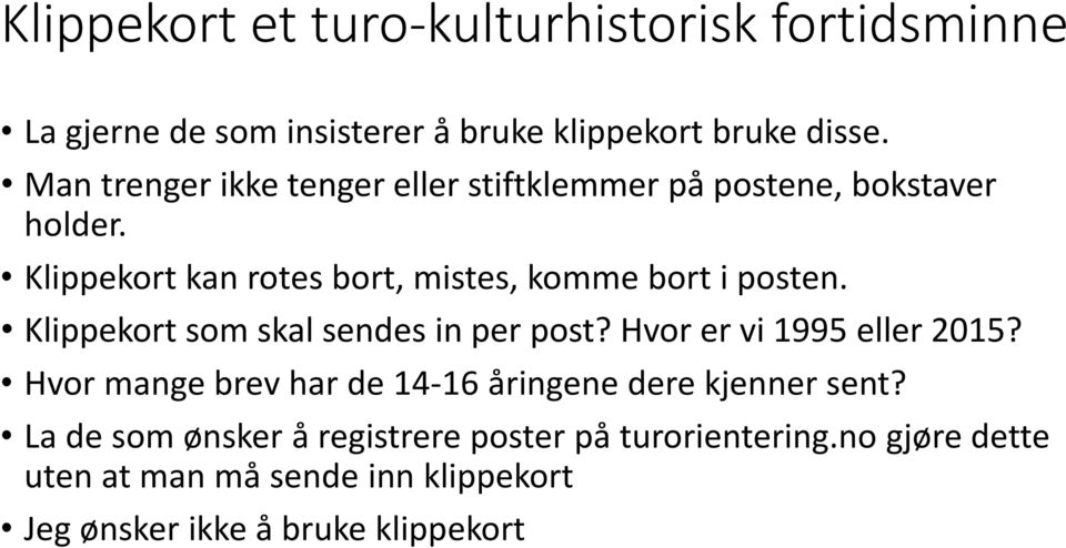 Klippekort kan rotes bort, mistes, komme bort i posten. Klippekort som skal sendes in per post? Hvor er vi 1995 eller 2015?