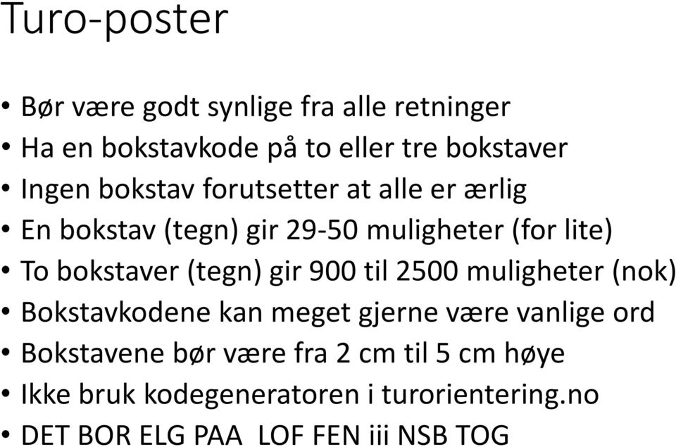 (tegn) gir 900 til 2500 muligheter (nok) Bokstavkodene kan meget gjerne være vanlige ord Bokstavene bør