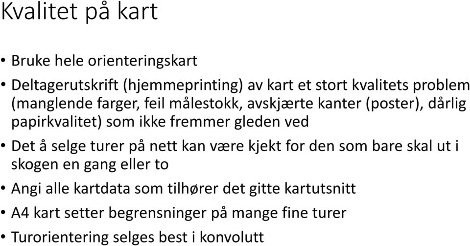 Det å selge turer på nett kan være kjekt for den som bare skal ut i skogen en gang eller to Angi alle kartdata som