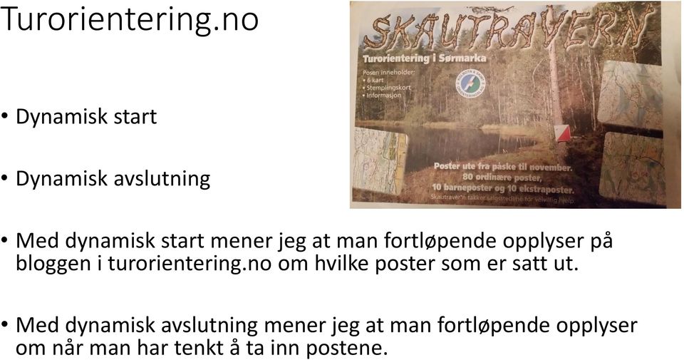 at man fortløpende opplyser på bloggen i turorientering.