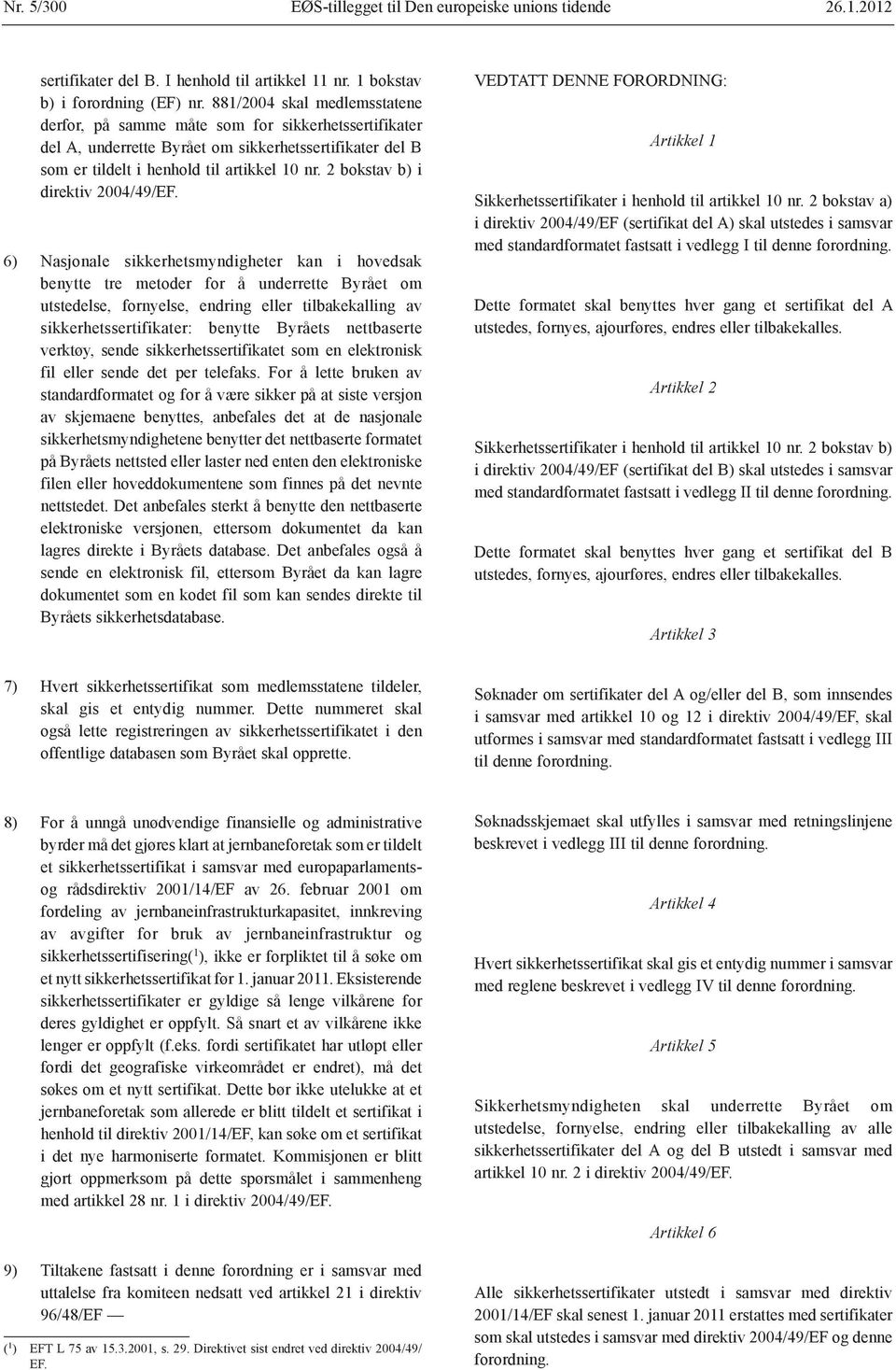 2 bokstav b) i direktiv 2004/49/EF.