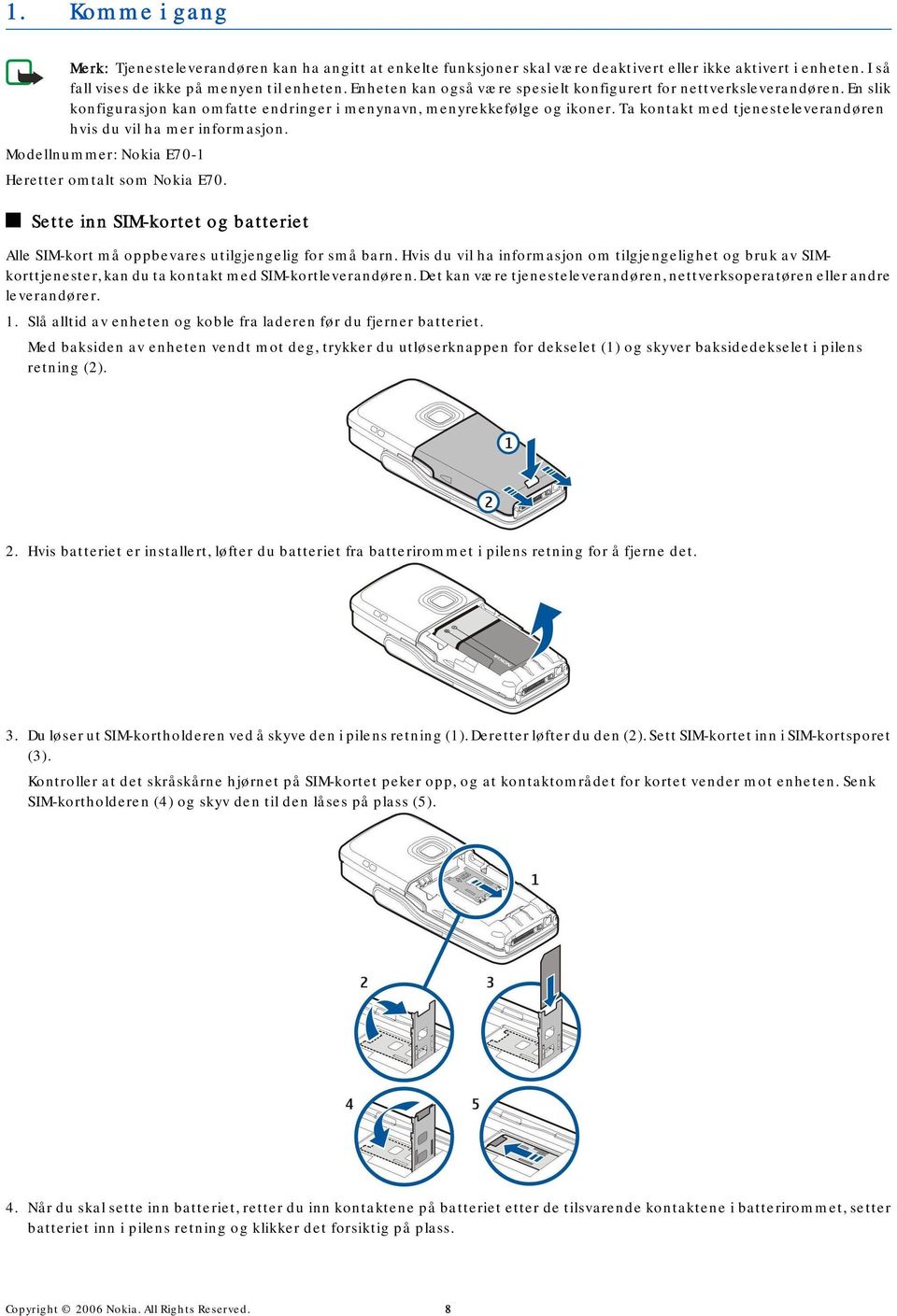 Ta kontakt med tjenesteleverandøren hvis du vil ha mer informasjon. Modellnummer: Nokia E70-1 Heretter omtalt som Nokia E70.