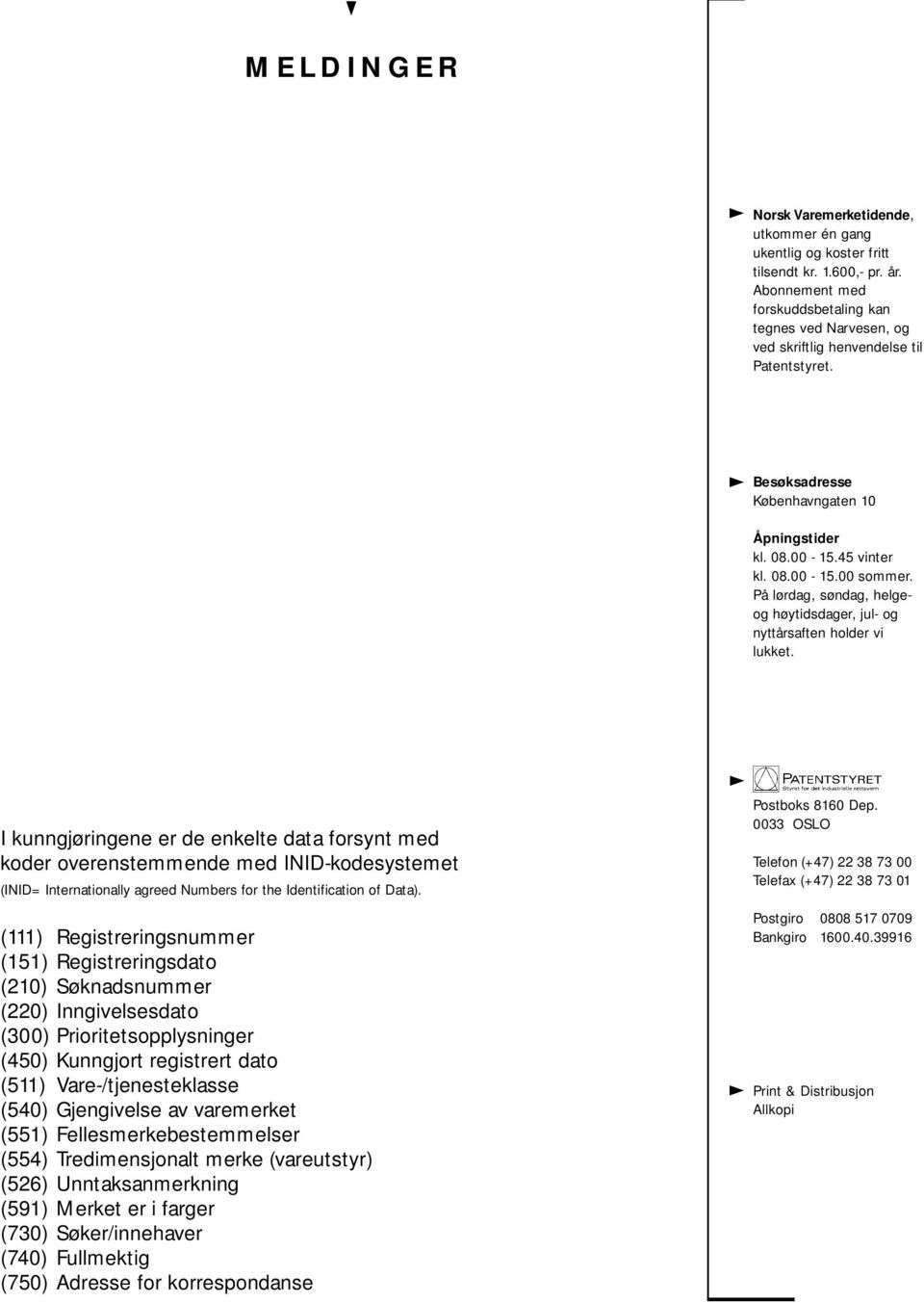 varemerket (551) Fellesmerkebestemmelser (554) Tredimensjonalt merke (vareutstyr) (526) Unntaksanmerkning (591) Merket er i farger (730) Søker/innehaver (740) Fullmektig (750) Adresse for