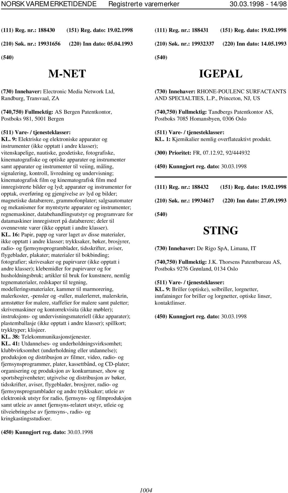 9: Elektriske og elektroniske apparater og instrumenter (ikke opptatt i andre klasser); vitenskapelige, nautiske, geodetiske, fotografiske, kinematografiske og optiske apparater og instrumenter samt