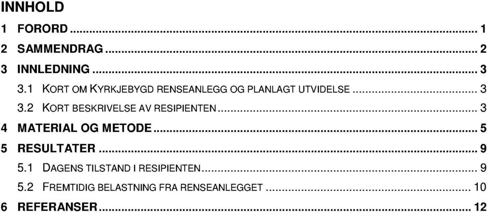 2 KORT BESKRIVELSE AV RESIPIENTEN... 3 4 MATERIAL OG METODE... 5 5 RESULTATER.