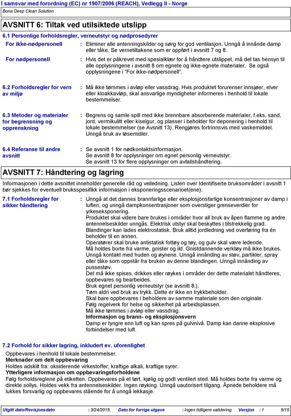 Se vernetiltakene som er oppført i avsnitt 7 og 8.