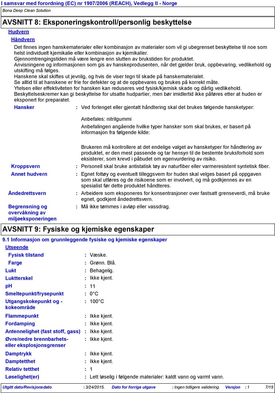 Anvisningene og informasjonen som gis av hanskeprodusenten, når det gjelder bruk, oppbevaring, vedlikehold og utskifting må følges.