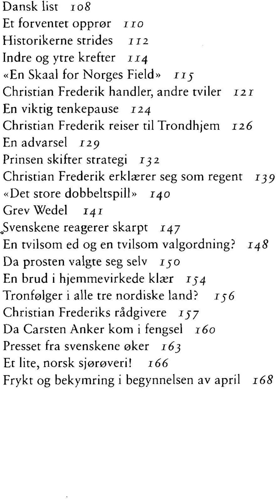 Grev Wedel 141 ^Svenskene reagerer skarpt 147 En tvilsom ed og en tvilsom valgordning?