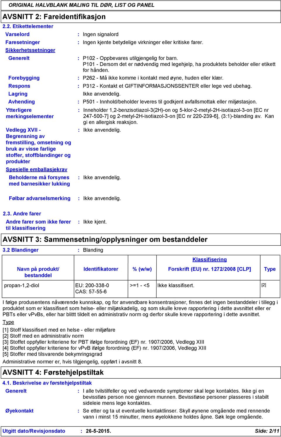 2. Etikettelementer Varselord Faresetninger Sikkerhetssetninger Generelt Forebygging Respons Lagring Avhending Ytterligere merkingselementer Vedlegg XVII Begrensning av fremstilling, omsetning og