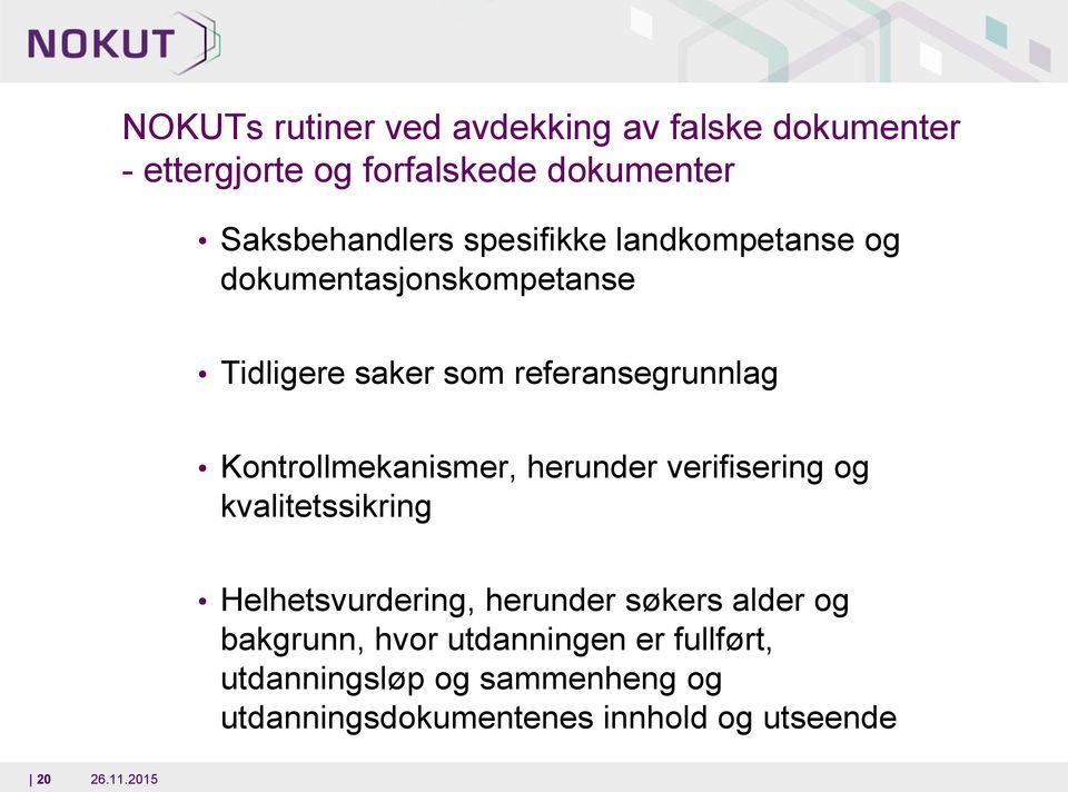 Kntrllmekanismer, herunder verifisering g kvalitetssikring Helhetsvurdering, herunder søkers alder