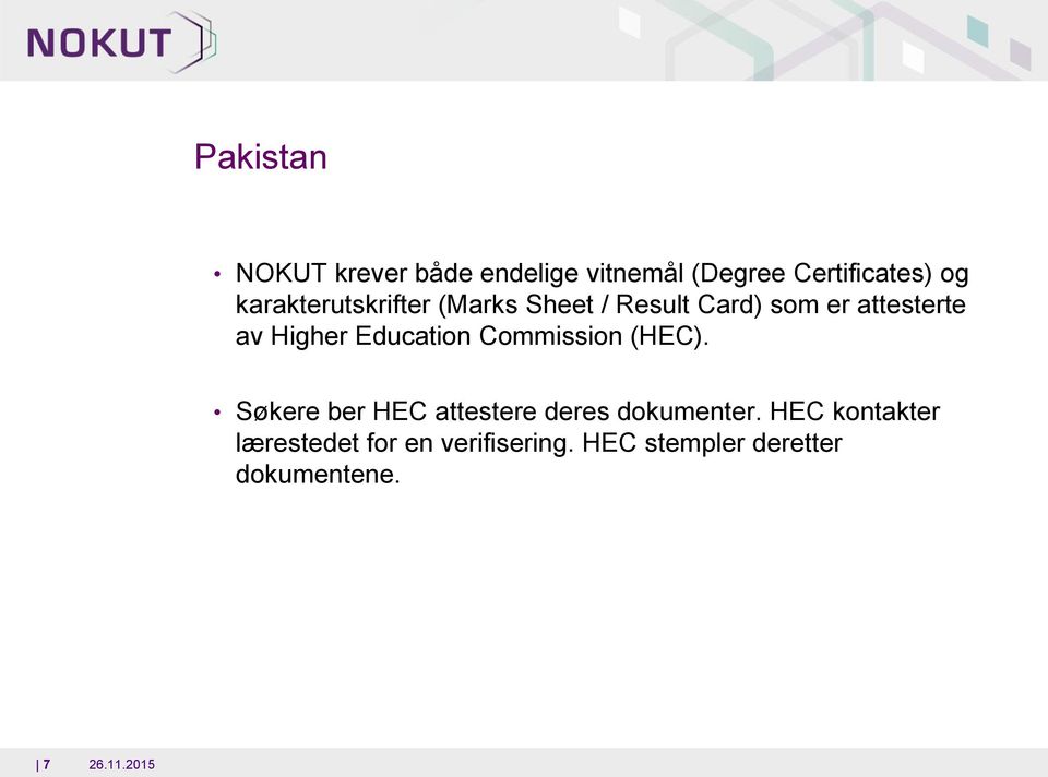 Higher Educatin Cmmissin (HEC). Søkere ber HEC attestere deres dkumenter.