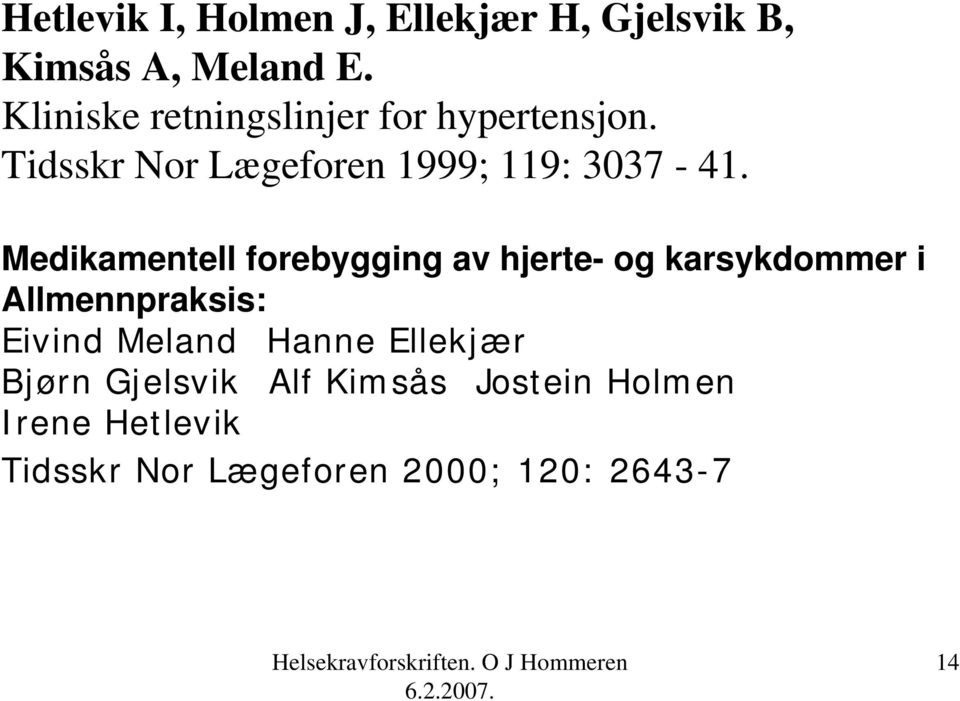 Medikamentell forebygging av hjerte- og karsykdommer i Allmennpraksis: Eivind Meland