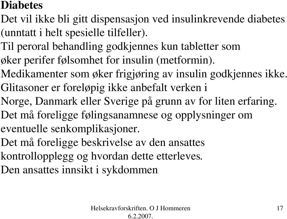 Medikamenter som øker frigjøring av insulin godkjennes ikke.