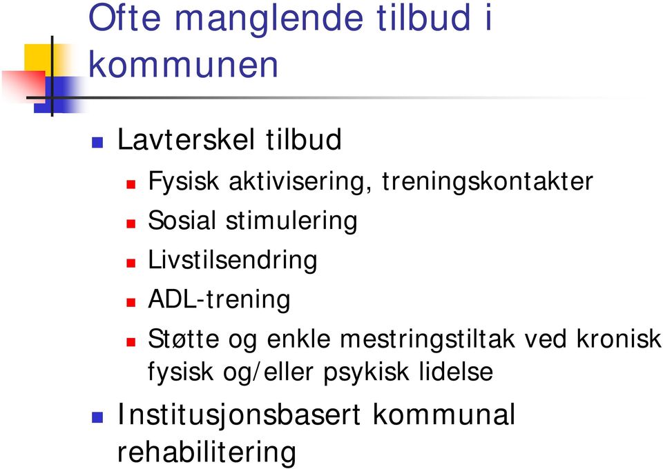 Livstilsendring ADL-trening Støtte og enkle mestringstiltak ved