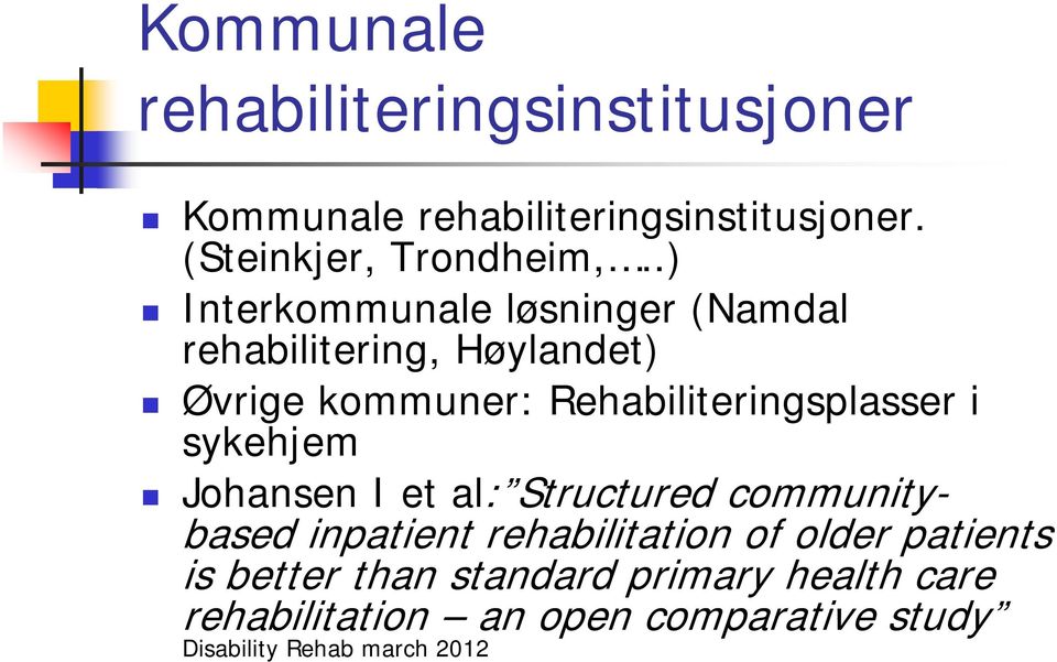 i sykehjem Johansen I et al: Structured communitybased inpatient rehabilitation of older patients is