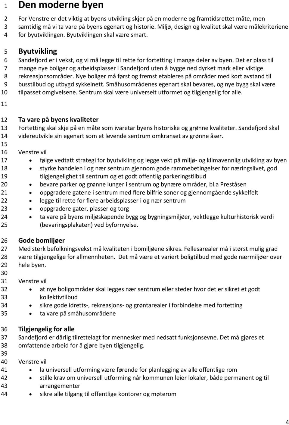 Det er plass til mange nye boliger og arbeidsplasser i Sandefjord uten å bygge ned dyrket mark eller viktige rekreasjonsområder.