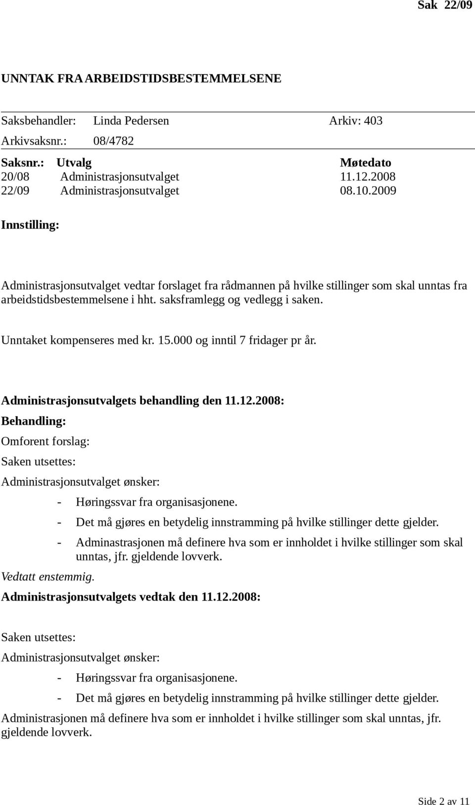 saksframlegg og vedlegg i saken. Unntaket kompenseres med kr. 15.000 og inntil 7 fridager pr år. Administrasjonsutvalgets behandling den 11.12.