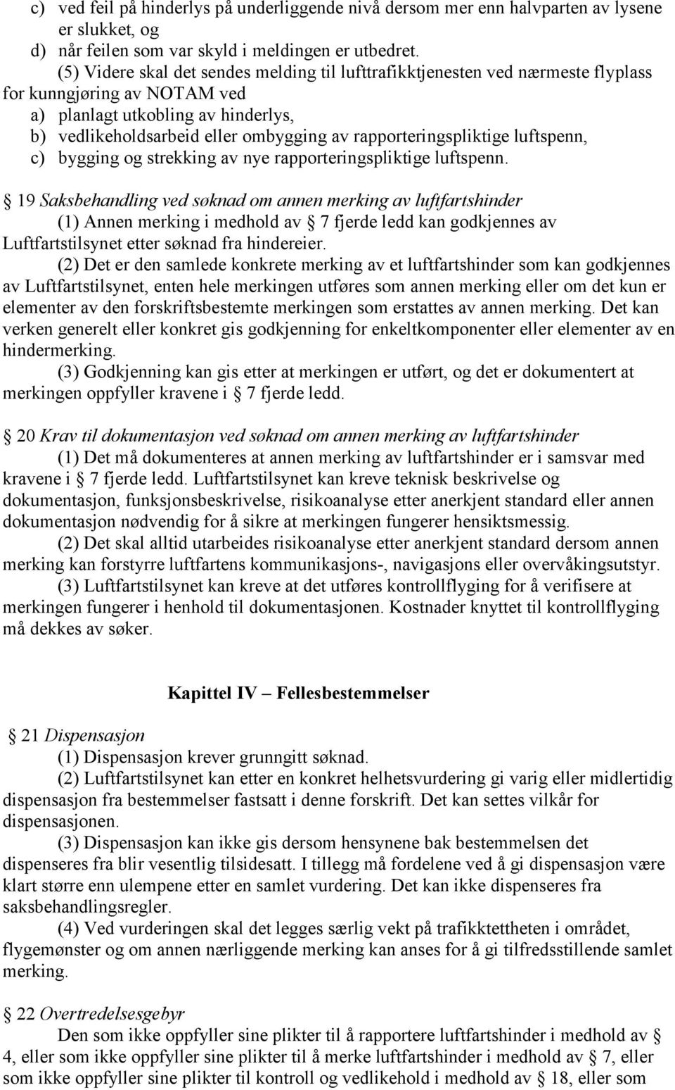 rapporteringspliktige luftspenn, c) bygging og strekking av nye rapporteringspliktige luftspenn.