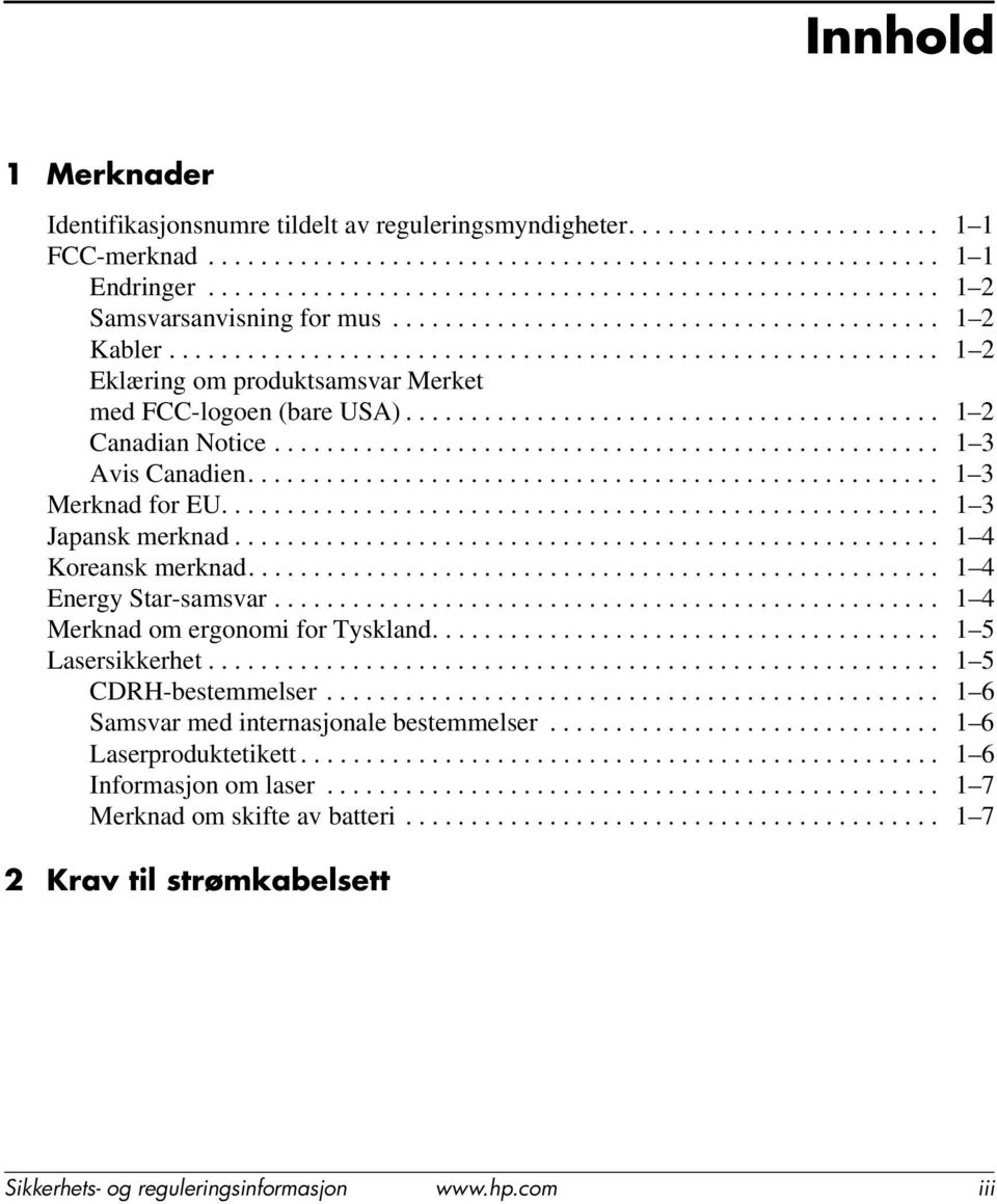 .......................................................... 1 2 Eklæring om produktsamsvar Merket med FCC-logoen (bare USA)......................................... 1 2 Canadian Notice.