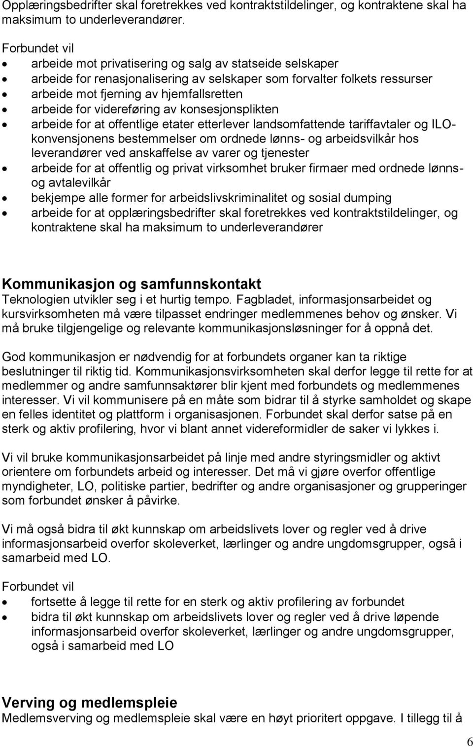 konsesjonsplikten arbeide for at offentlige etater etterlever landsomfattende tariffavtaler og ILOkonvensjonens bestemmelser om ordnede lønns- og arbeidsvilkår hos leverandører ved anskaffelse av