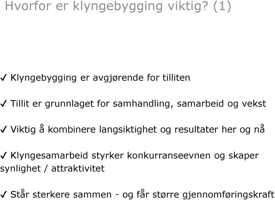 samhandling, samarbeid og vekst Viktig å kombinere langsiktighet og resultater