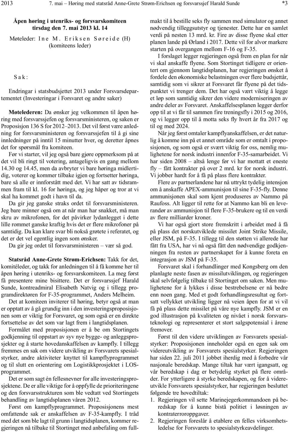 åpen høring med forsvarssjefen og forsvarsministeren, og saken er Proposisjon 136 S for 2012 2013.