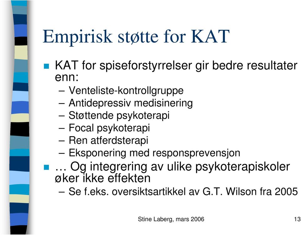 psykoterapi Ren atferdsterapi Eksponering med responsprevensjon Og integrering av ulike