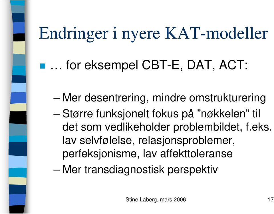 vedlikeholder problembildet, f.eks.