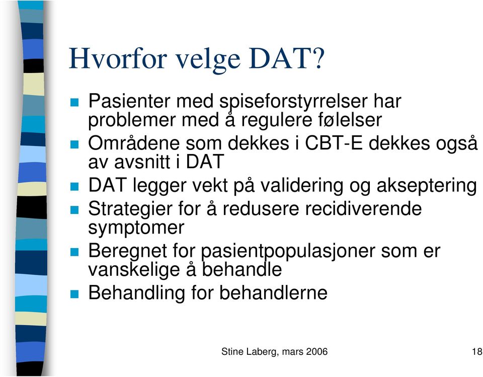 dekkes i CBT-E dekkes også av avsnitt i DAT DAT legger vekt på validering og akseptering