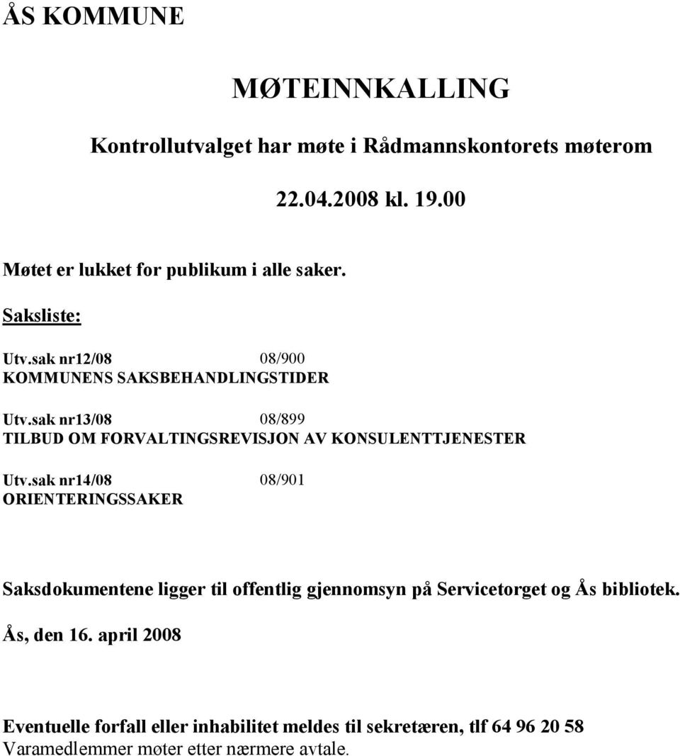 sak nr13/08 08/899 TILBUD OM FORVALTINGSREVISJON AV KONSULENTTJENESTER Utv.