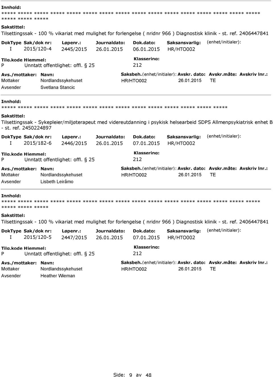 : TE Svetlana Stancic nnhold: Tilsettingssak - Sykepleier/miljøterapeut med videreutdanning i psykisk helsearbeid SDS Allmenpsykiatrisk enhet B - st. ref. 2450224897 2015