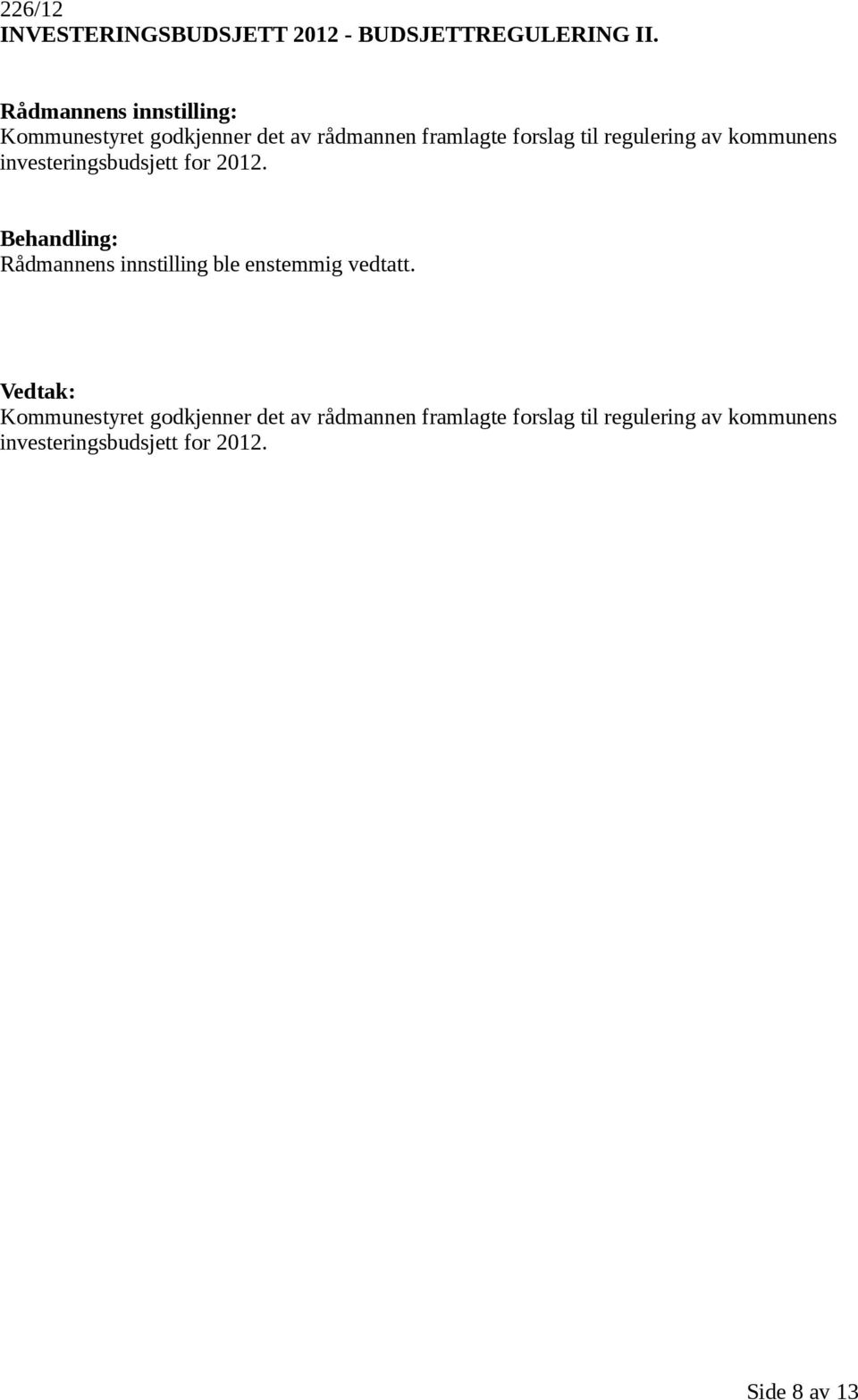 av kommunens investeringsbudsjett for 2012.