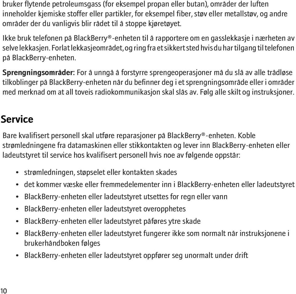 Forlat lekkasjeområdet, og ring fra et sikkert sted hvis du har tilgang til telefonen på BlackBerry-enheten.