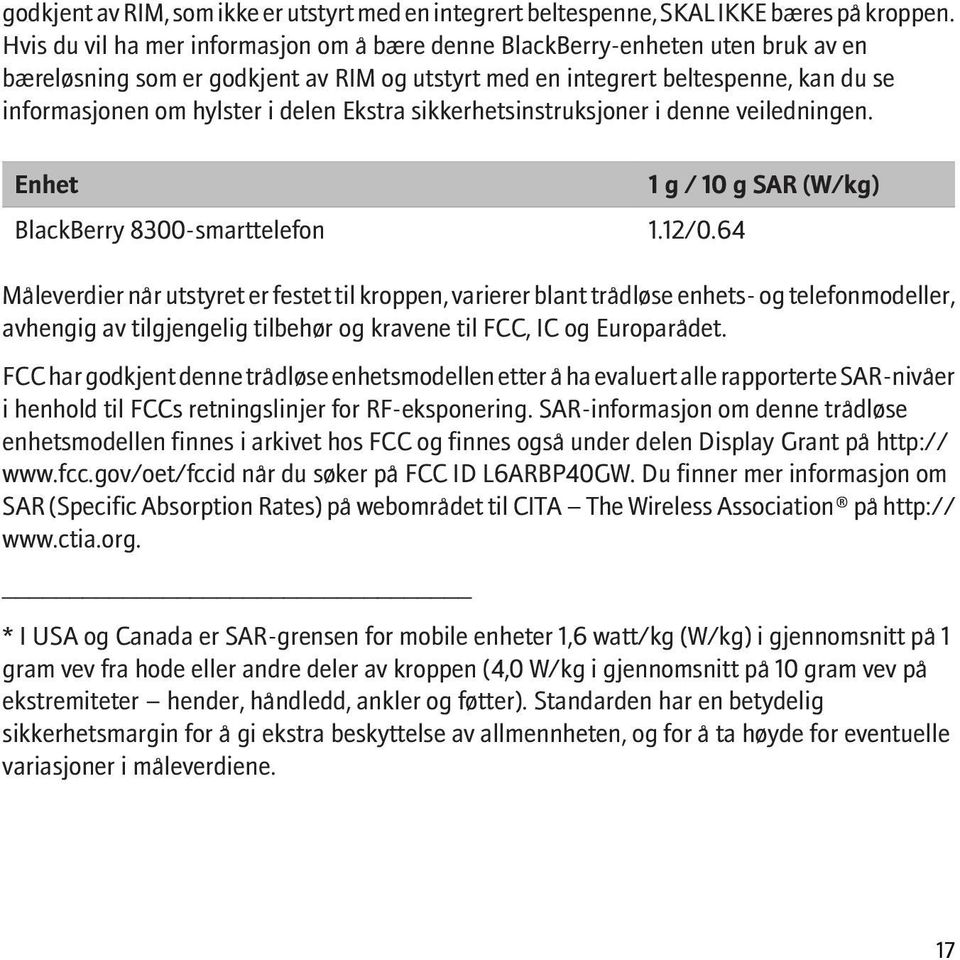 delen Ekstra sikkerhetsinstruksjoner i denne veiledningen. Enhet BlackBerry 8300-smarttelefon 1.12/0.