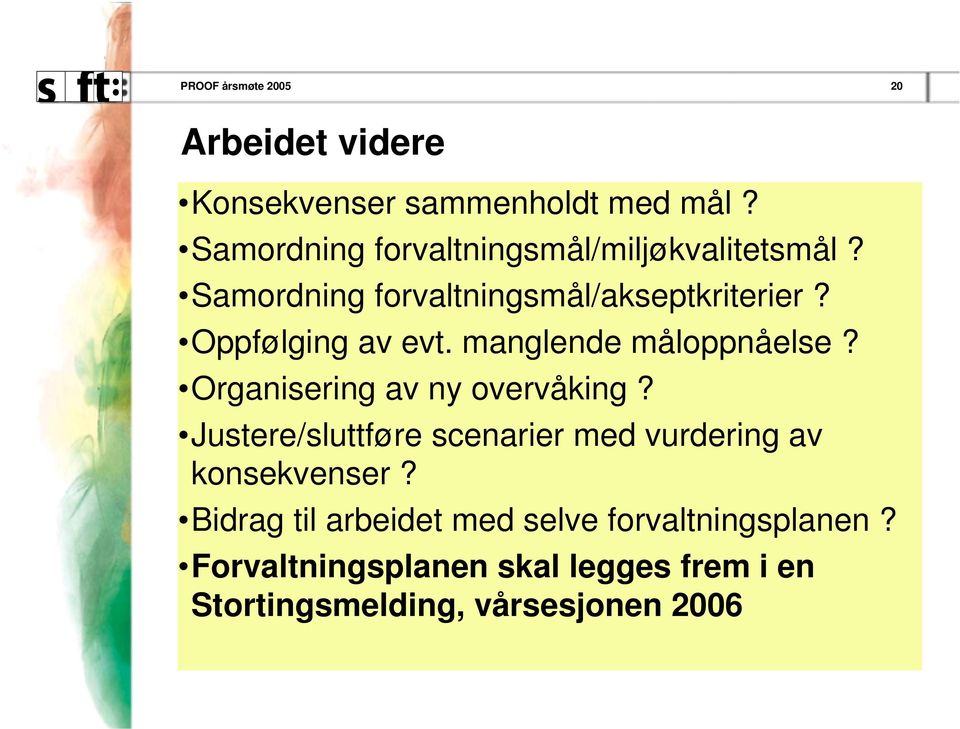 manglende måloppnåelse? Organserng av ny overvåkng?