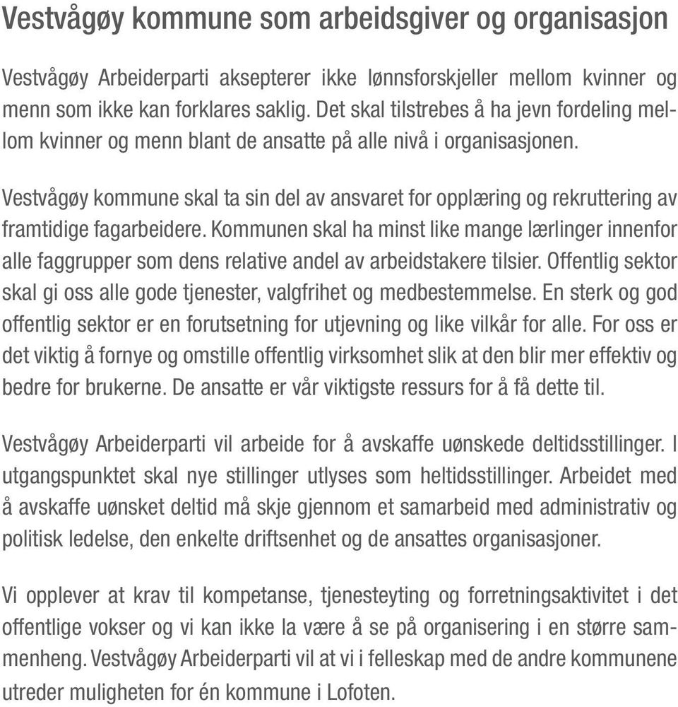 Vestvågøy kommune skal ta sin del av ansvaret for opplæring og rekruttering av framtidige fagarbeidere.