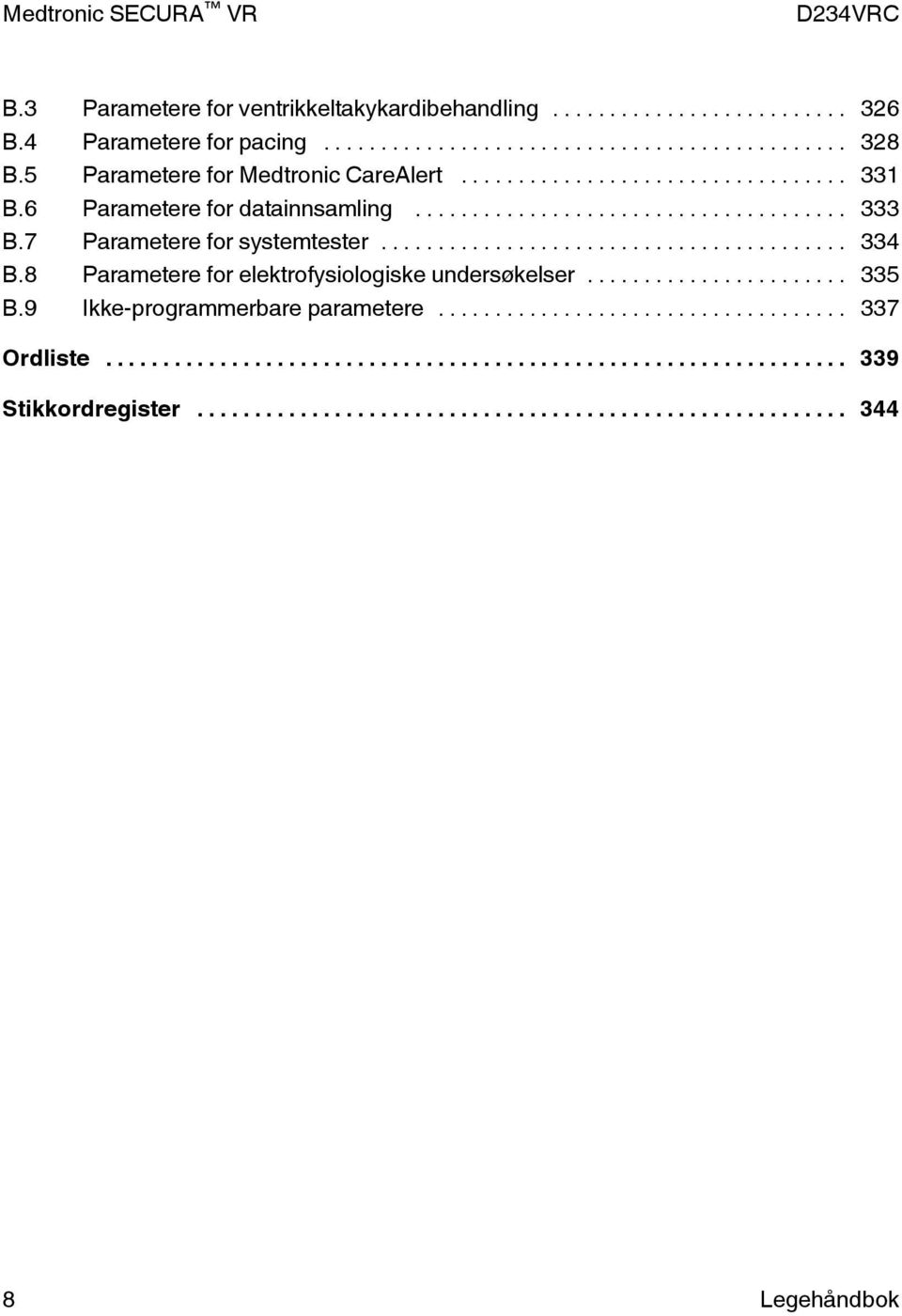 7 Parametere for systemtester... 334 B.8 Parametere for elektrofysiologiske undersøkelser.