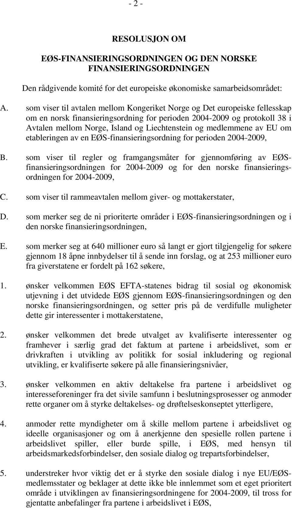 medlemmene av EU om etableringen av en EØS-finansieringsordning for perioden 2004-2009, B.