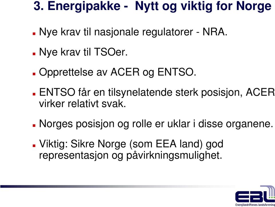 ENTSO får en tilsynelatende sterk posisjon, ACER virker relativt svak.